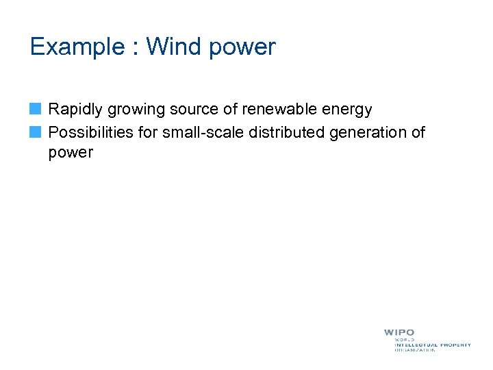 Example : Wind power Rapidly growing source of renewable energy Possibilities for small-scale distributed