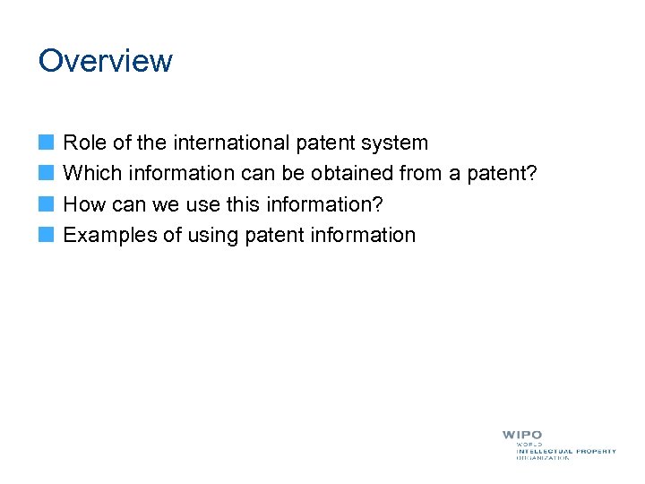 Overview Role of the international patent system Which information can be obtained from a