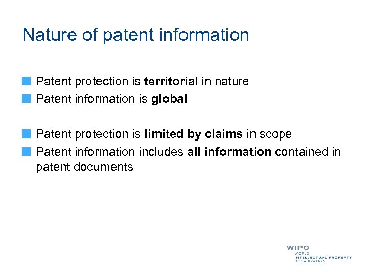 Nature of patent information Patent protection is territorial in nature Patent information is global