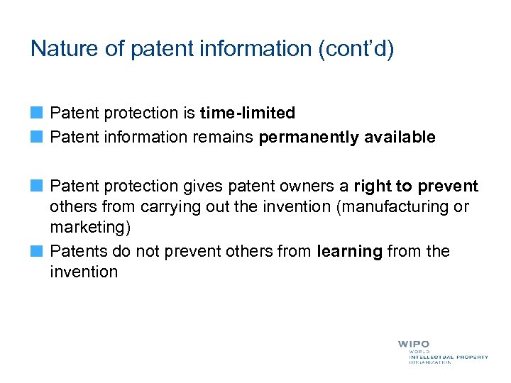 Nature of patent information (cont’d) Patent protection is time-limited Patent information remains permanently available