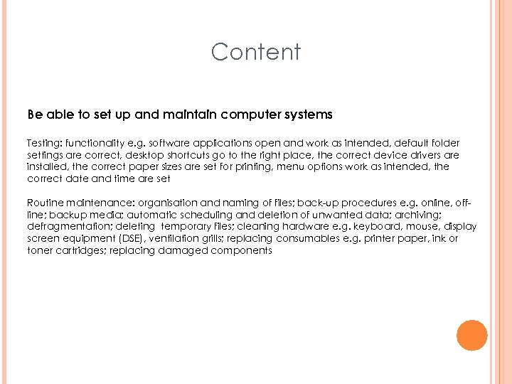 Content Be able to set up and maintain computer systems Testing: functionality e. g.