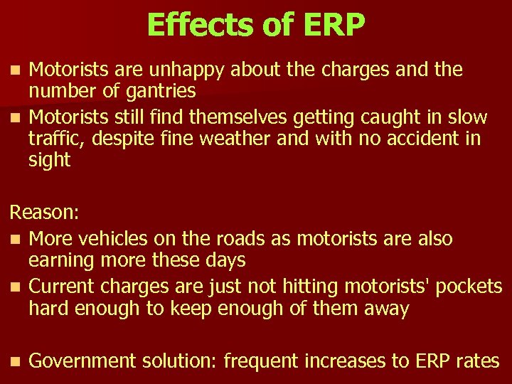Effects of ERP Motorists are unhappy about the charges and the number of gantries