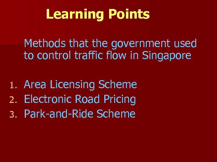 Learning Points Methods that the government used to control traffic flow in Singapore Area