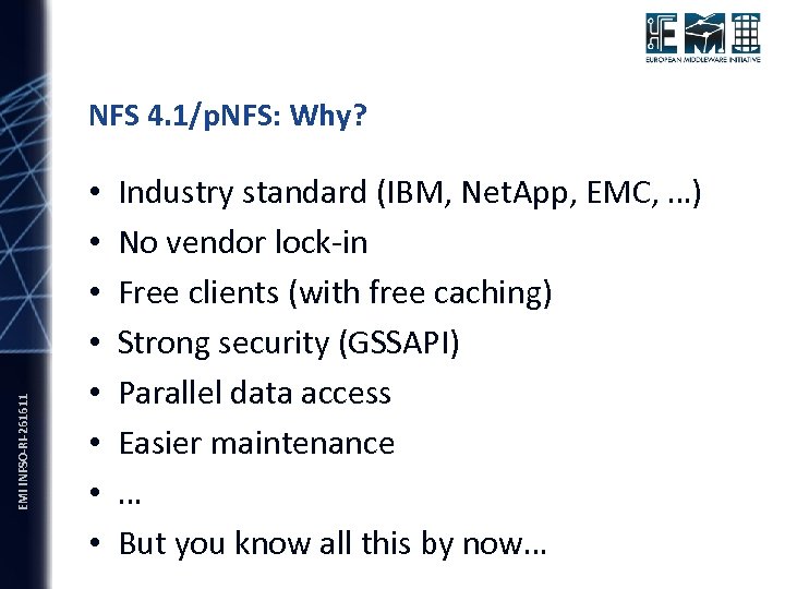EMI INFSO-RI-261611 NFS 4. 1/p. NFS: Why? • • Industry standard (IBM, Net. App,