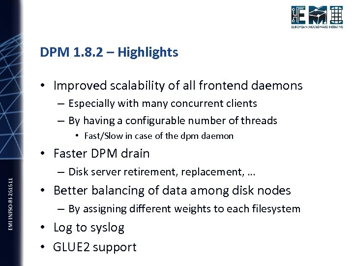 DPM 1. 8. 2 – Highlights • Improved scalability of all frontend daemons –