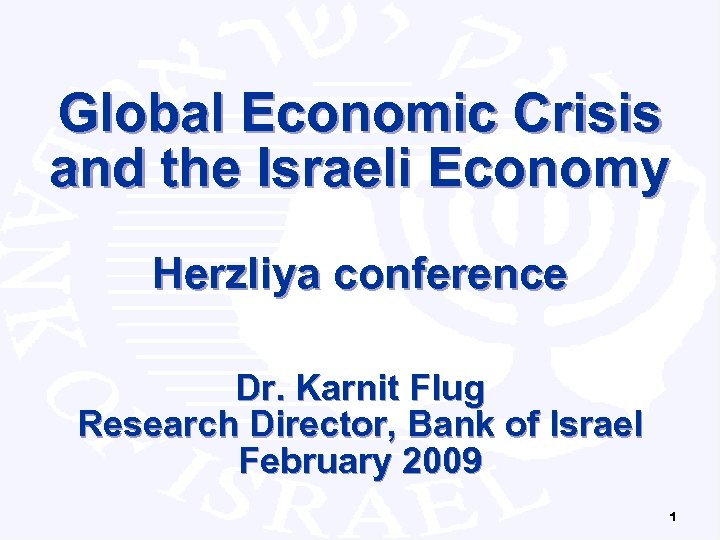 Research Department Global Economic Crisis and the Israeli Economy Herzliya conference Dr. Karnit Flug