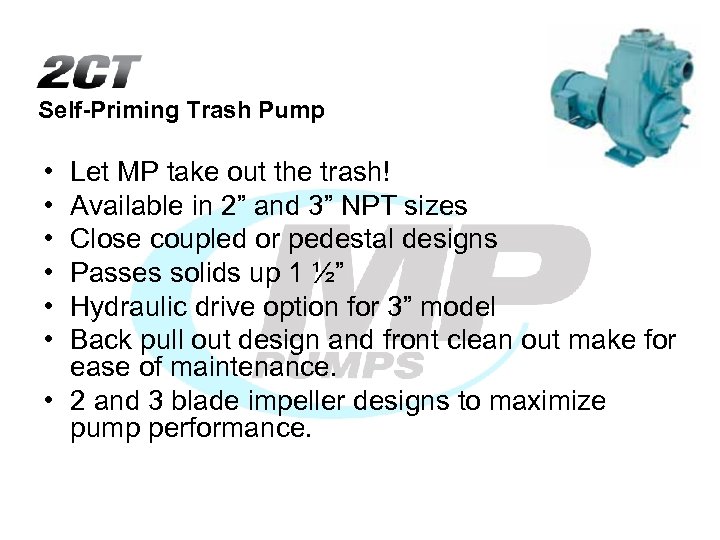 Self-Priming Trash Pump • • • Let MP take out the trash! Available in