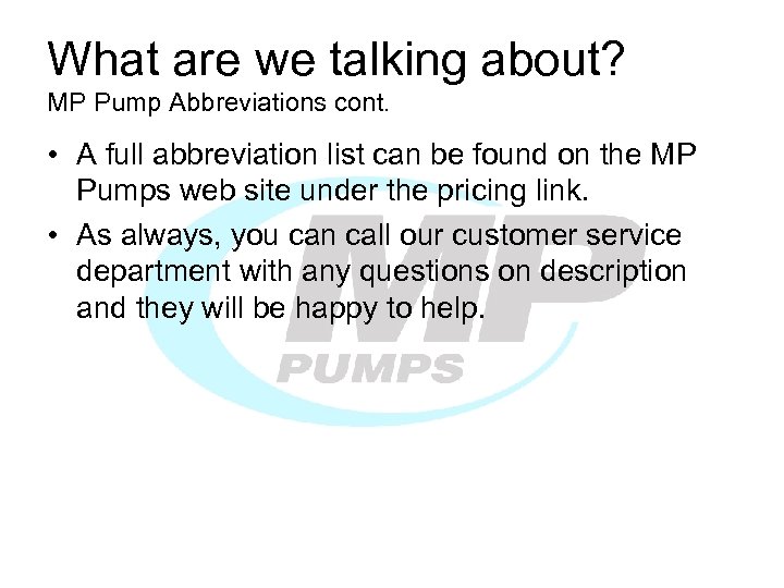 What are we talking about? MP Pump Abbreviations cont. • A full abbreviation list