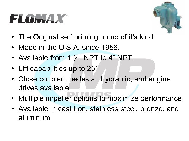  • • • The Original self priming pump of it’s kind! Made in