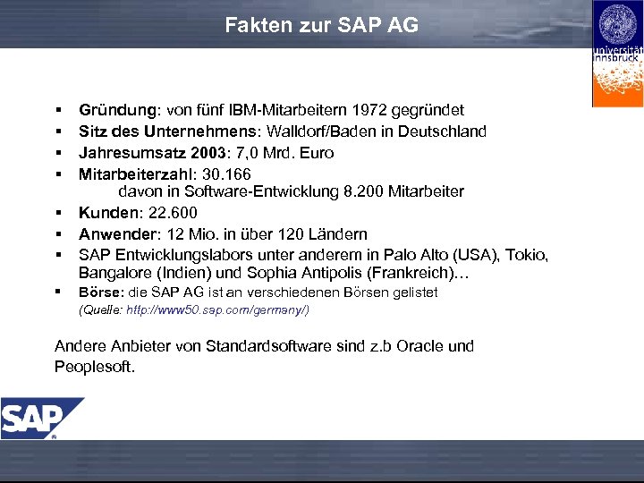 Fakten zur SAP AG § § § § Gründung: von fünf IBM-Mitarbeitern 1972 gegründet