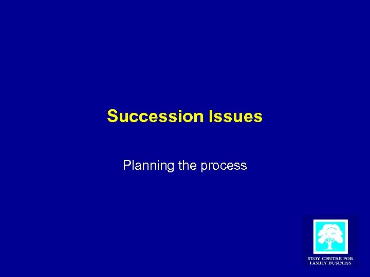 Succession Issues Planning the process 