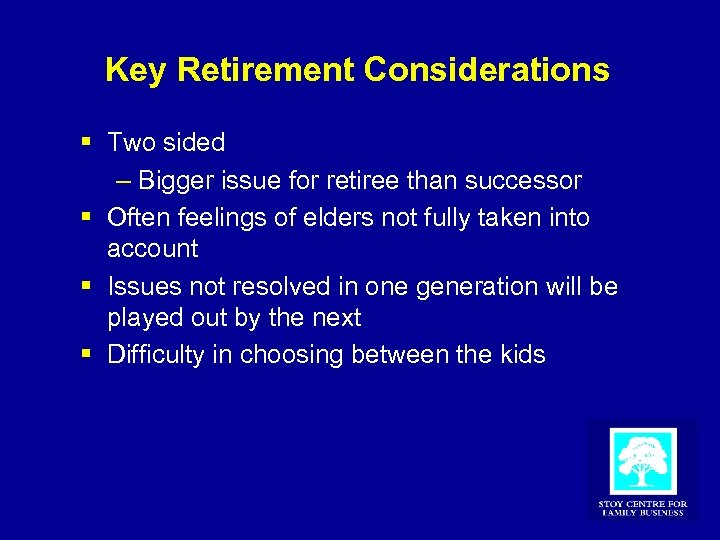 Key Retirement Considerations § Two sided – Bigger issue for retiree than successor §