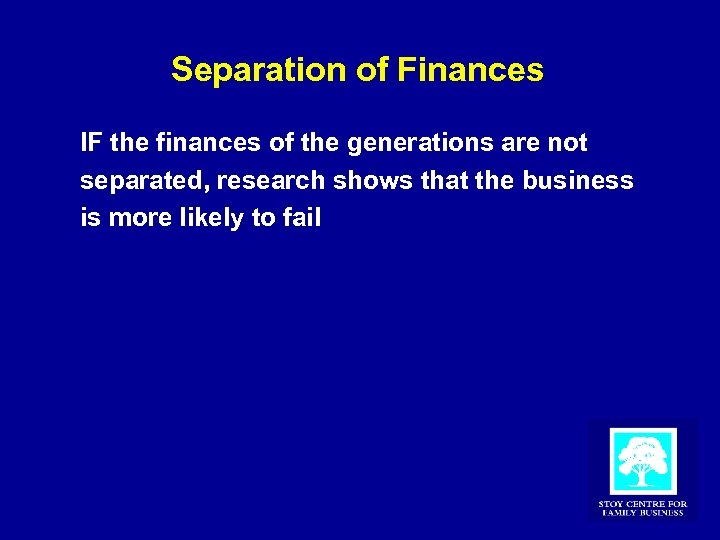 Separation of Finances IF the finances of the generations are not separated, research shows