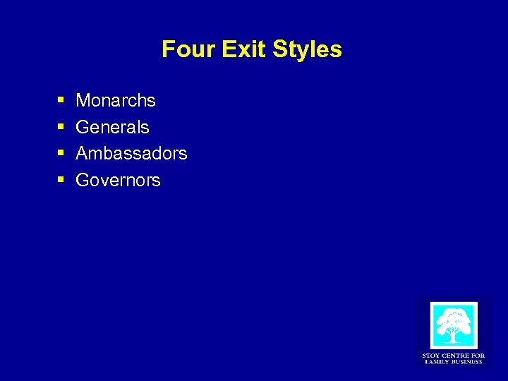 Four Exit Styles § § Monarchs Generals Ambassadors Governors 