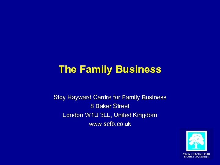 The Family Business Stoy Hayward Centre for Family Business 8 Baker Street London W