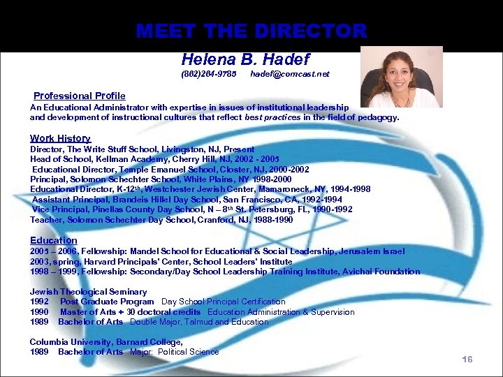 MEET THE DIRECTOR Helena B. Hadef (862)264 -9785 hadef@comcast. net Professional Profile An Educational