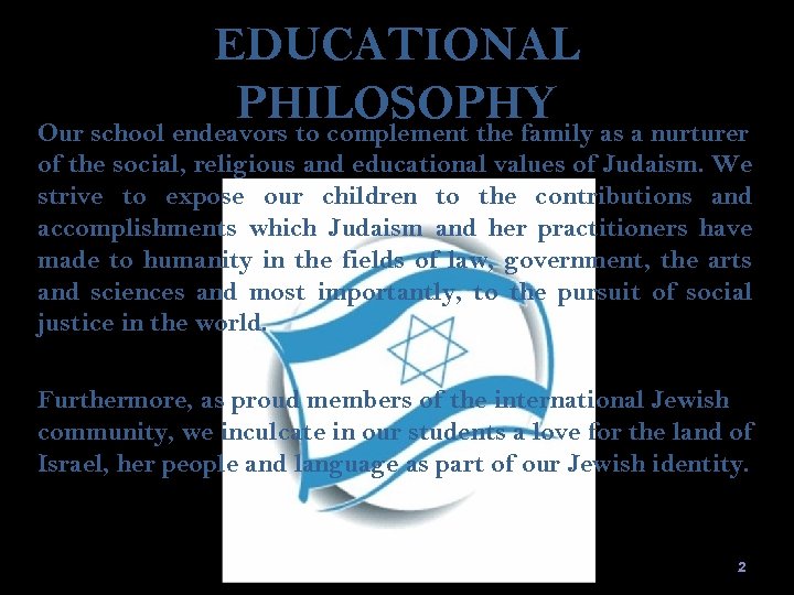 EDUCATIONAL PHILOSOPHY as a nurturer Our school endeavors to complement the family of the