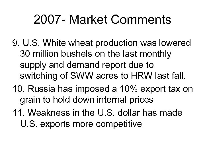 2007 - Market Comments 9. U. S. White wheat production was lowered 30 million