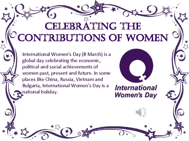 celebrating the contributions of women International Women's Day (8 March) is a global day