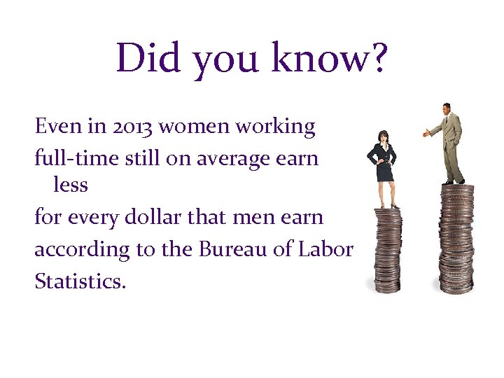 Did you know? Even in 2013 women working full-time still on average earn less