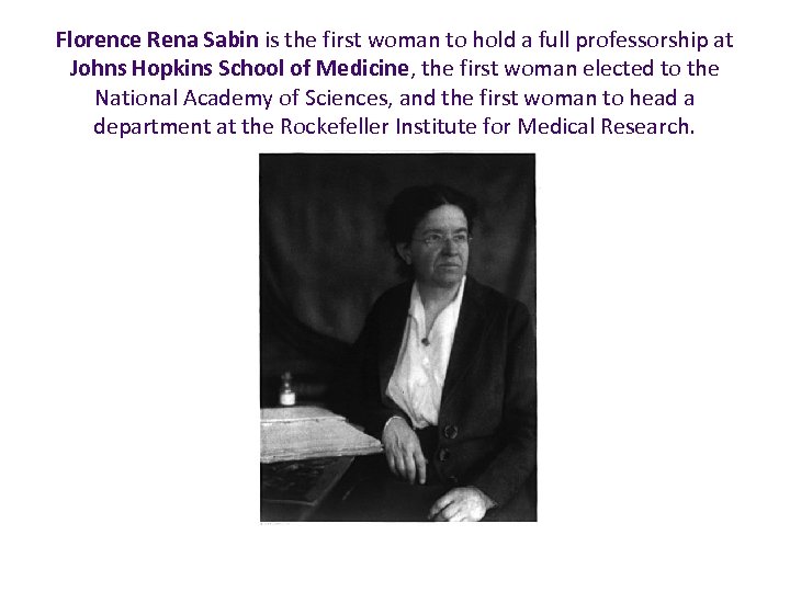 Florence Rena Sabin is the first woman to hold a full professorship at Johns