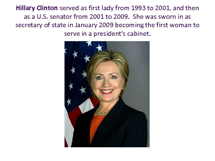 Hillary Clinton served as first lady from 1993 to 2001, and then as a