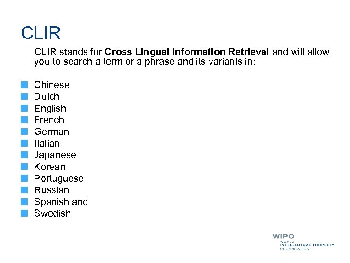 CLIR stands for Cross Lingual Information Retrieval and will allow you to search a