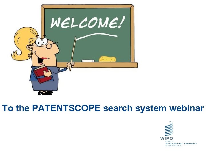 To the PATENTSCOPE search system webinar 