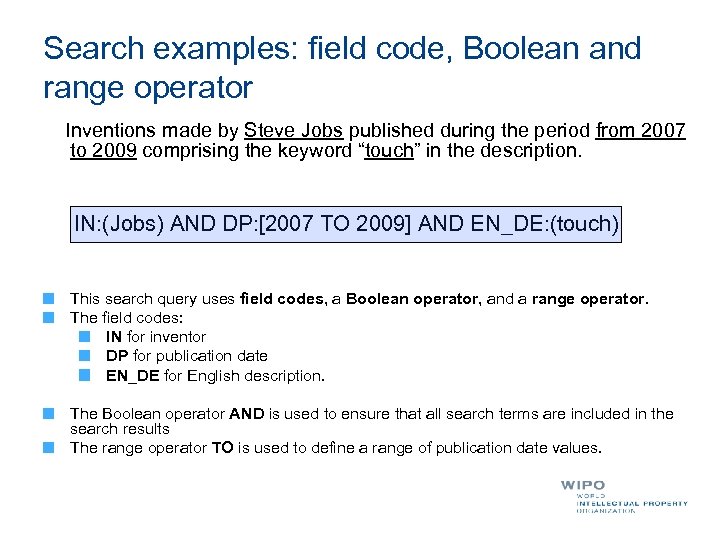 Search examples: field code, Boolean and range operator Inventions made by Steve Jobs published