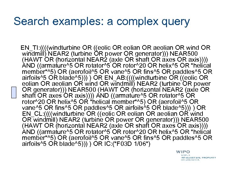 Search examples: a complex query EN_TI: ((((windturbine OR ((eolic OR eolian OR aeolian OR