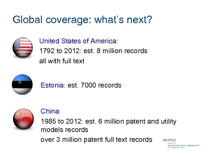 Global coverage: what’s next? United States of America: 1792 to 2012: est. 8 million