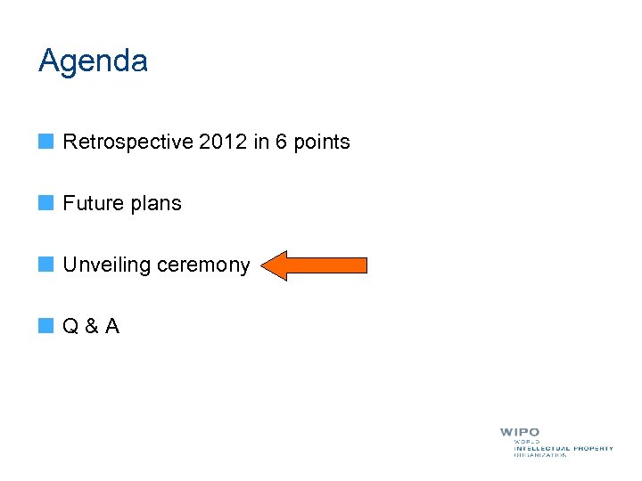 Agenda Retrospective 2012 in 6 points Future plans Unveiling ceremony Q & A 