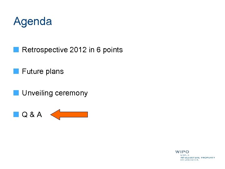 Agenda Retrospective 2012 in 6 points Future plans Unveiling ceremony Q & A 