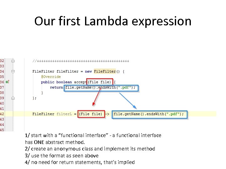 Our first Lambda expression 1/ start with a “functional interface” - a functional interface