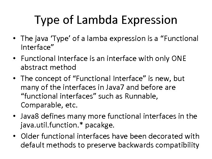 Type of Lambda Expression • The java ‘Type’ of a lamba expression is a