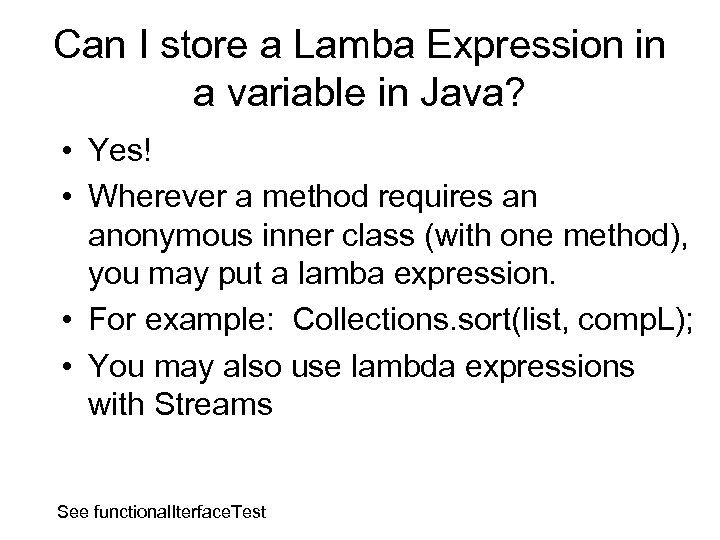 Can I store a Lamba Expression in a variable in Java? • Yes! •