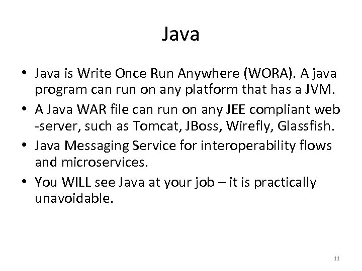 Java • Java is Write Once Run Anywhere (WORA). A java program can run