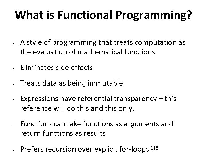 What is Functional Programming? • A style of programming that treats computation as the