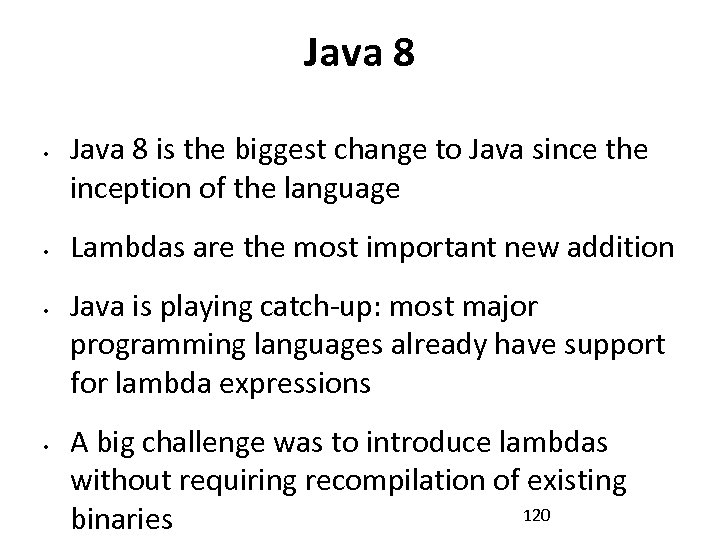 Java 8 • • Java 8 is the biggest change to Java since the