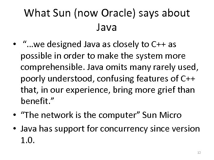 What Sun (now Oracle) says about Java • “…we designed Java as closely to