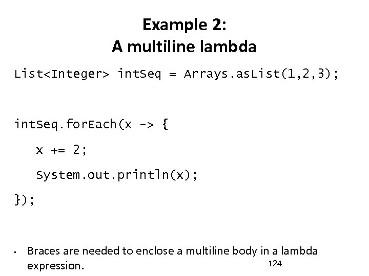 Example 2: A multiline lambda List<Integer> int. Seq = Arrays. as. List(1, 2, 3);