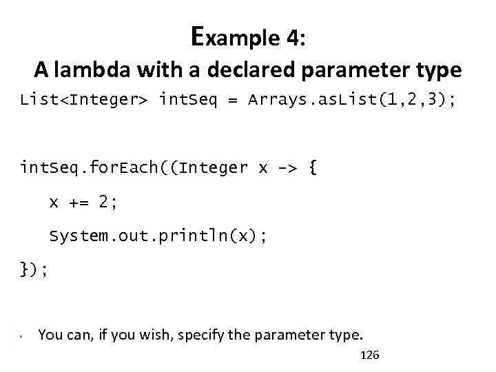 Example 4: A lambda with a declared parameter type List<Integer> int. Seq = Arrays.