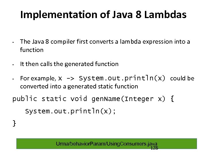 Implementation of Java 8 Lambdas • • • The Java 8 compiler first converts