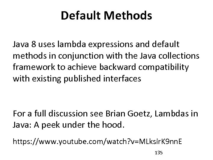 Default Methods Java 8 uses lambda expressions and default methods in conjunction with the