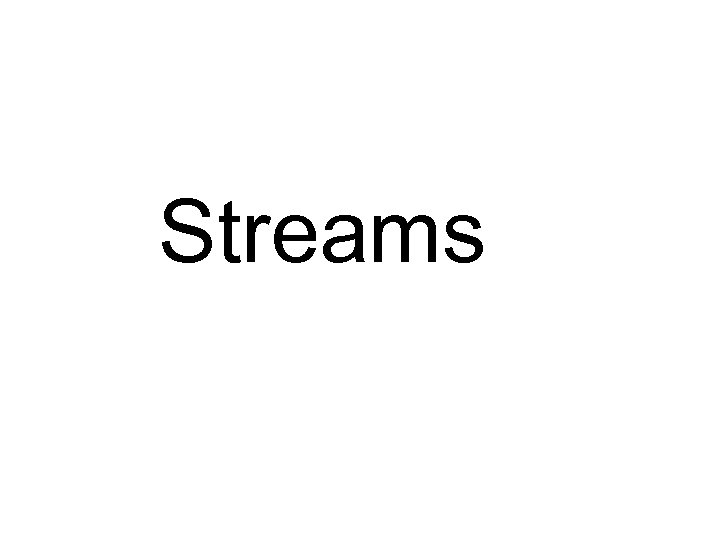 Streams 