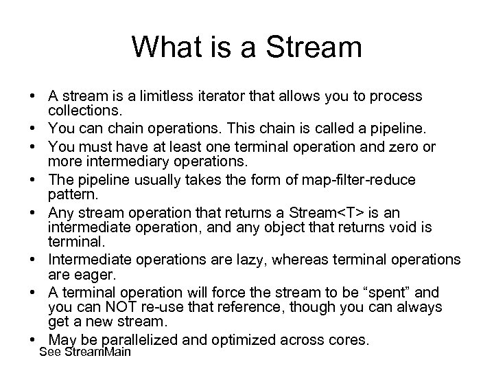 What is a Stream • A stream is a limitless iterator that allows you