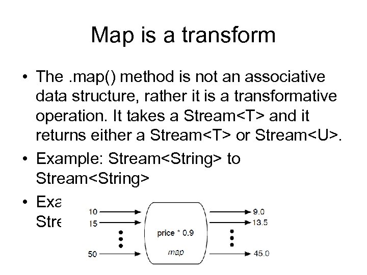 Map is a transform • The. map() method is not an associative data structure,