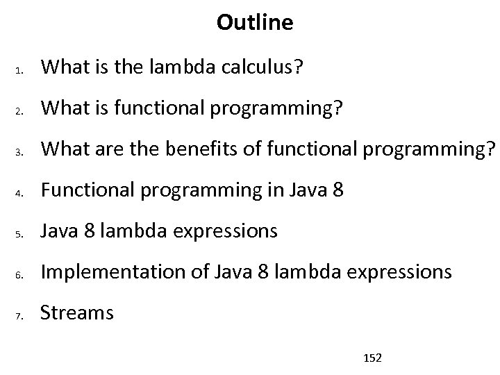 Outline 1. What is the lambda calculus? 2. What is functional programming? 3. What