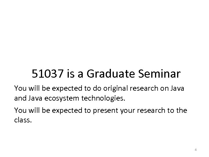  51037 is a Graduate Seminar You will be expected to do original research