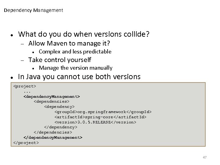 Dependency Management What do you do when versions collide? Allow Maven to manage it?